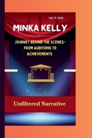 MINKA KELLY: Journey Behind The Scenes-From Auditions to Achievements, Unfiltered Narrative B0CPCVQ1XZ Book Cover