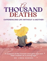 A Thousand Deaths: Experiencing Life Without a Mother 0998046922 Book Cover