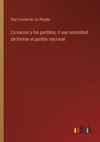 La nacion y los partidos, ó sea necesidad de formar el partido nacional 1145202500 Book Cover
