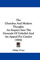 The churches and modern thought, an inquiry into the grounds of unbelief and an appeal for candour 1165808021 Book Cover
