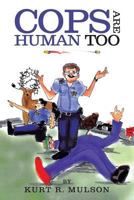 Cops Are Human Too 0983557403 Book Cover