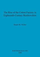 The Rise of the Cotton Factory in Eighteenth-Century Renfrewshire 1407302981 Book Cover