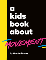 A Kids Book About Movement 0241794919 Book Cover