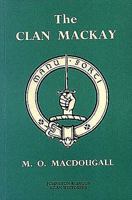 The Clan Mackay: The Celtic Resistance to Feudal Superiority (Johnston's clan histories) 0717945294 Book Cover