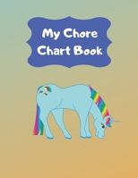 My Chore Chart Book: Daily and Weekly Responsibility Task Charts For Kids For 1 Year (53 Weeks) 1697290817 Book Cover