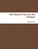 100 Stories From an Old Stripper 1257922726 Book Cover