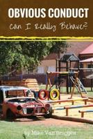 Obvious Conduct: Can I Really Behave? 1530992885 Book Cover