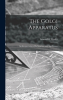 The Golgi Apparatus: an Interpretation of Its Structure and Significance; 47 101387160X Book Cover