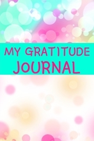 My Gratitude Journal: Blank lined 6x9 Gratitude Journal for any beautiful soul who wants to start her day with a quick dose of gratitude 1691066109 Book Cover