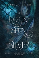 A Destiny Spun in Silver - Special Edition B0DQWG1RHP Book Cover