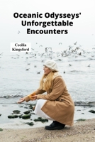 Oceanic Odysseys' Unforgettable Encounters: Encounters with aquatic wildlife in the world's most captivating oceans B0F22B2J86 Book Cover