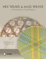 Hex Weave & Mad Weave: An Introduction to Triaxial Weaving 076434465X Book Cover