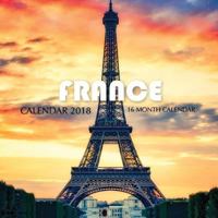 France Calendar 2018: 16 Month Calendar 1975930770 Book Cover