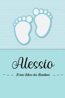 Alessio - Il mio Libro dei Bambini: Il libro dei bambini personalizzato per Alessio, come libro per genitori o diario, per testi, immagini, disegni, foto ... 1072063506 Book Cover