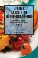 J'Aime La Cuisine Méditerranéenne 2022: Des Recettes Faciles Pour Surprendre Vos Invités 1804503215 Book Cover