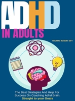 Adhd in Adults: The Best Strategies And Help For Success On Coaching Adhd Brain 1801937869 Book Cover