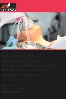 Uno studio per individuare il carico biologico delle maschere di ossigeno mediante radiazioni gamma (Italian Edition) 6209523811 Book Cover