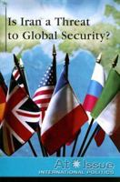 Is Iran a Threat to Global Security? 0737735260 Book Cover