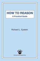 How to Reason: A Practical Guide 1938421388 Book Cover