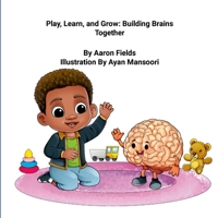 "Play, Learn, and Grow: Building Brains Together" 1953962424 Book Cover