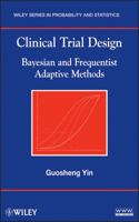 Clinical Trial Design: Bayesian and Frequentist Adaptive Methods 0470581719 Book Cover