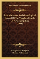 Reminiscences and Genealogical Record of the Vaughan Family of New Hampshire 1164866346 Book Cover