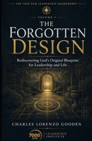The Forgotten Design: Rediscovering God's Original Blueprint for Leadership and Life B0HBKZKRPT Book Cover