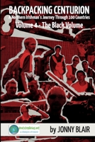 Backpacking Centurion: Volume 4 - The Black Volume: A Northern Irishman's Journey Through 100 Countries 1447788591 Book Cover