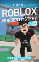 Diary of a Roblox Murder Mystery Part 2 (Unofficial): Dela Attacks (Diary of a Roblox Murder Mystery B09TN9VYJY Book Cover