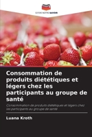Consommation de produits diététiques et légers chez les participants au groupe de santé: Consommation de produits diététiques et légers chez les participants au groupe de santé 6206333728 Book Cover