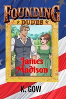 Founding Dudes: James Madison B0H7CL2BSC Book Cover