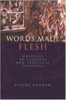 Words Made Flesh: Writings in Pastoral and Practical Theology 0334041945 Book Cover