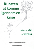 Kunsten at komme igennem en krise uden at dø af stress: En guide til at navigere igennem livskriser (Danish Edition) 8743059112 Book Cover