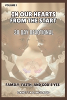 IN OUR HEARTS 30 DAY DEVOTIONAL: FAMILY, FAITH, AND GOD’S YES (IN OUR HEARTS FROM THE START) B0G4M2YZDM Book Cover