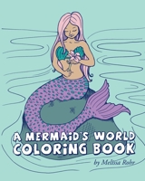 A Mermaid's World Coloring Book 1726082415 Book Cover