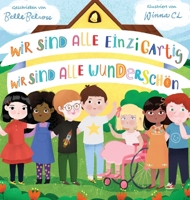 Wir sind alle einzigartig - Wir sind alle wunderschön: Inspirierendes Kinderbuch über die Freundschaft, Gefühle und Diversität Eine Mutmachgeschichte 3949152229 Book Cover