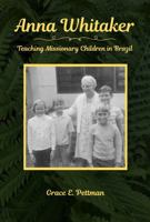 Anna Whitaker: Teaching Missionary Children in Brazil 1962958019 Book Cover