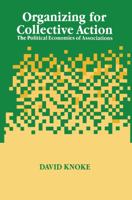 Organizing for Collective Action: The Political Economies of Associations (Social Institutions and Social Change) 0202304124 Book Cover