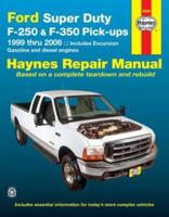 Ford Super Duty F-250 & F-350 Pick-ups 1999 thru 2005: Includes Excursion (Haynes Repair Manual) 1563926474 Book Cover