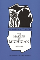 The Making of Michigan 1820-1860: A Pioneer Anthology (Great Lakes Books) 081431919X Book Cover