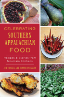 Celebrating Southern Appalachian Food: Recipes and Stories from Mountain Kitchens 1467152773 Book Cover