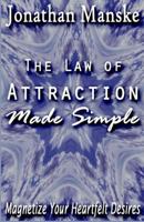 The Law of Attraction Made Simple - Magnetize your heartfelt desires 1530791065 Book Cover