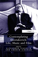 Contemplating Shostakovich: Life, Music and Film 1138250449 Book Cover
