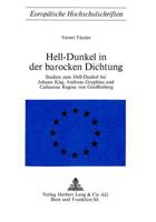 Hell-Dunkel in Der Barocken Dichtung: Studien Zum Hell-Dunkel Bei Johann Klaj, Andreas Gryphius Und Catharina Regina Von Greiffenberg 3261000430 Book Cover