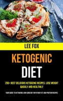 200+ Best Delicious Ketogenic Recipes. Lose Weight Quickly and Healthily 1990053238 Book Cover