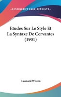 Etudes Sur Le Style Et La Syntaxe De Cervantes (1901) 1120436591 Book Cover