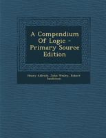 A Compendium Of Logic - Primary Source Edition 1294047752 Book Cover