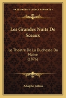 Les Grandes Nuits De Sceaux: Le Theatre De La Duchesse Du Maine (1876) 1167425340 Book Cover
