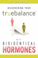 Discovering Your Truebalance With Bioidentical Hormones 1599322544 Book Cover