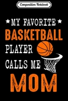 Composition Notebook: My Favorite Basketball Player Call Me Mom Funny Journal/Notebook Blank Lined Ruled 6x9 100 Pages 1702205711 Book Cover